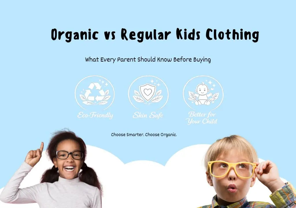 Organic vs Regular Kids Clothing: Why Eco-Friendly Choices Matter Before You Buy BloomUp